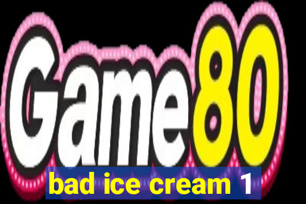 bad ice cream 1